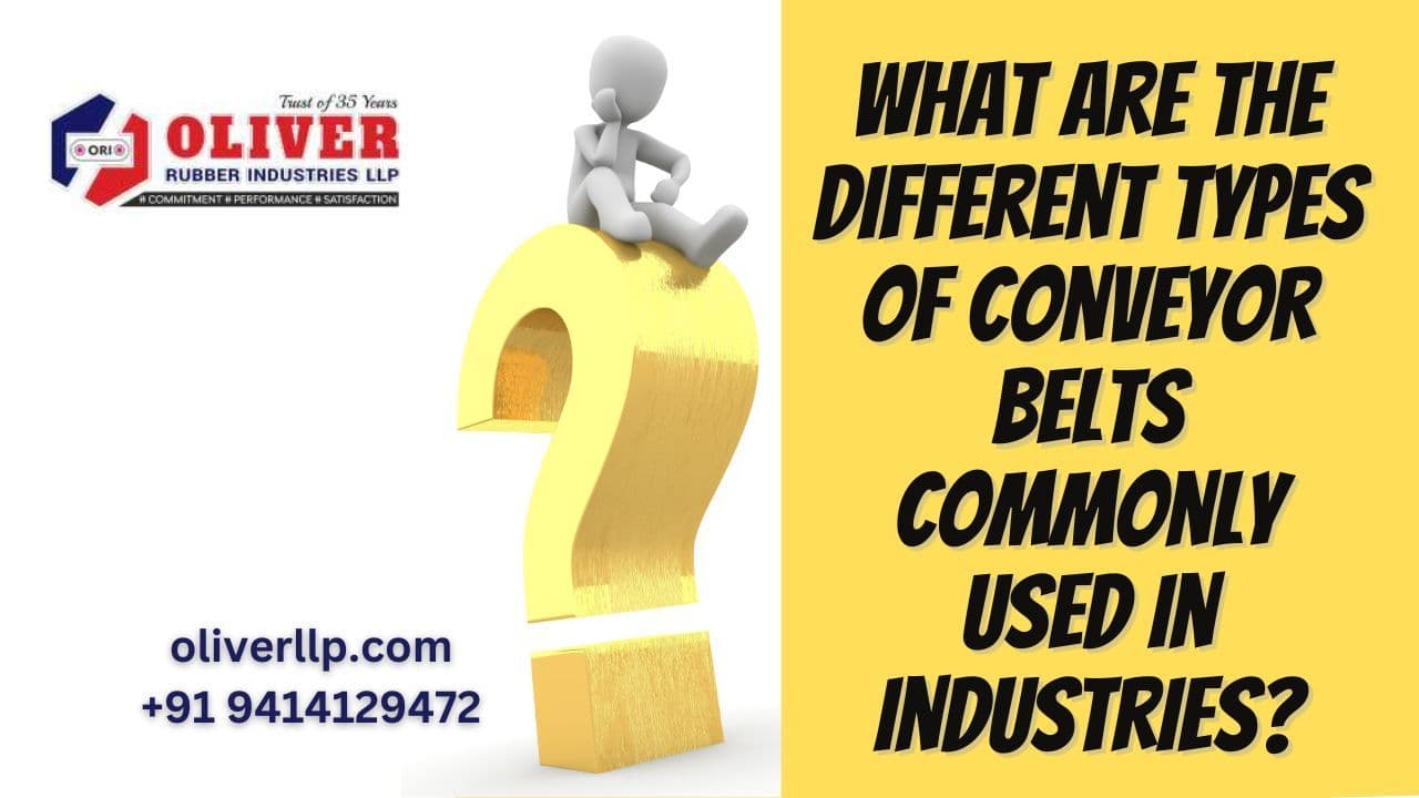 What are the different types of conveyor belts commonly used in industries?